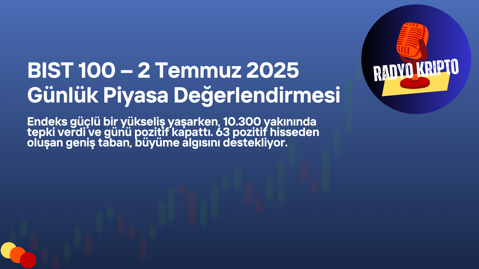 BIST 100 – 2 Temmuz 2025 Günlük Piyasa Değerlendirmesi